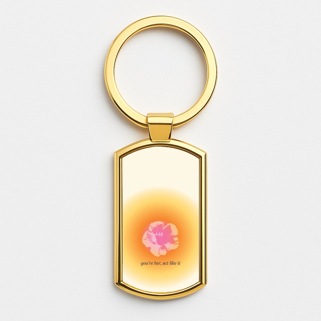 You're Her, Act Like It Gold Keyring