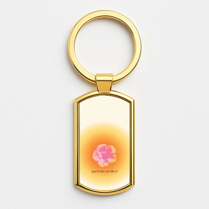 You're Her, Act Like It Gold Keyring