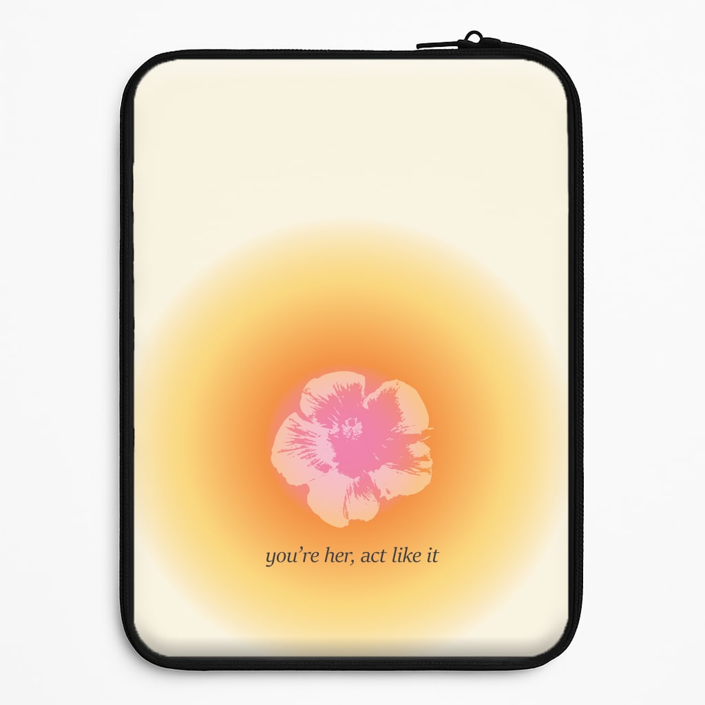 You're Her, Act Like It Universal Laptop Sleeve