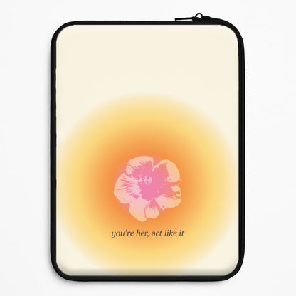 You're Her, Act Like It Universal Laptop Sleeve