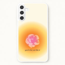 You're Her, Act Like It Phone Case for Galaxy A57