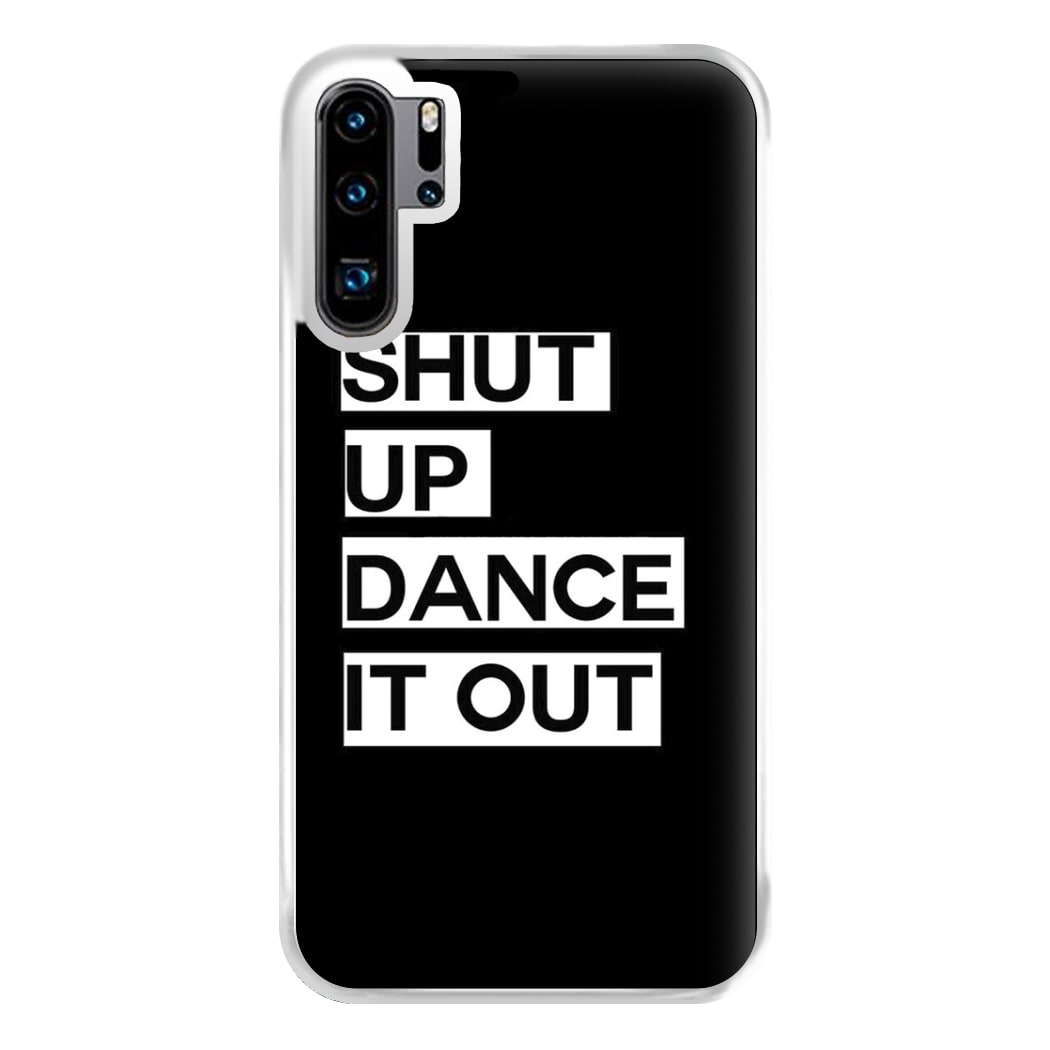 Shut Up Dance It Out - Grey's Phone Case for Huawei P30 Pro