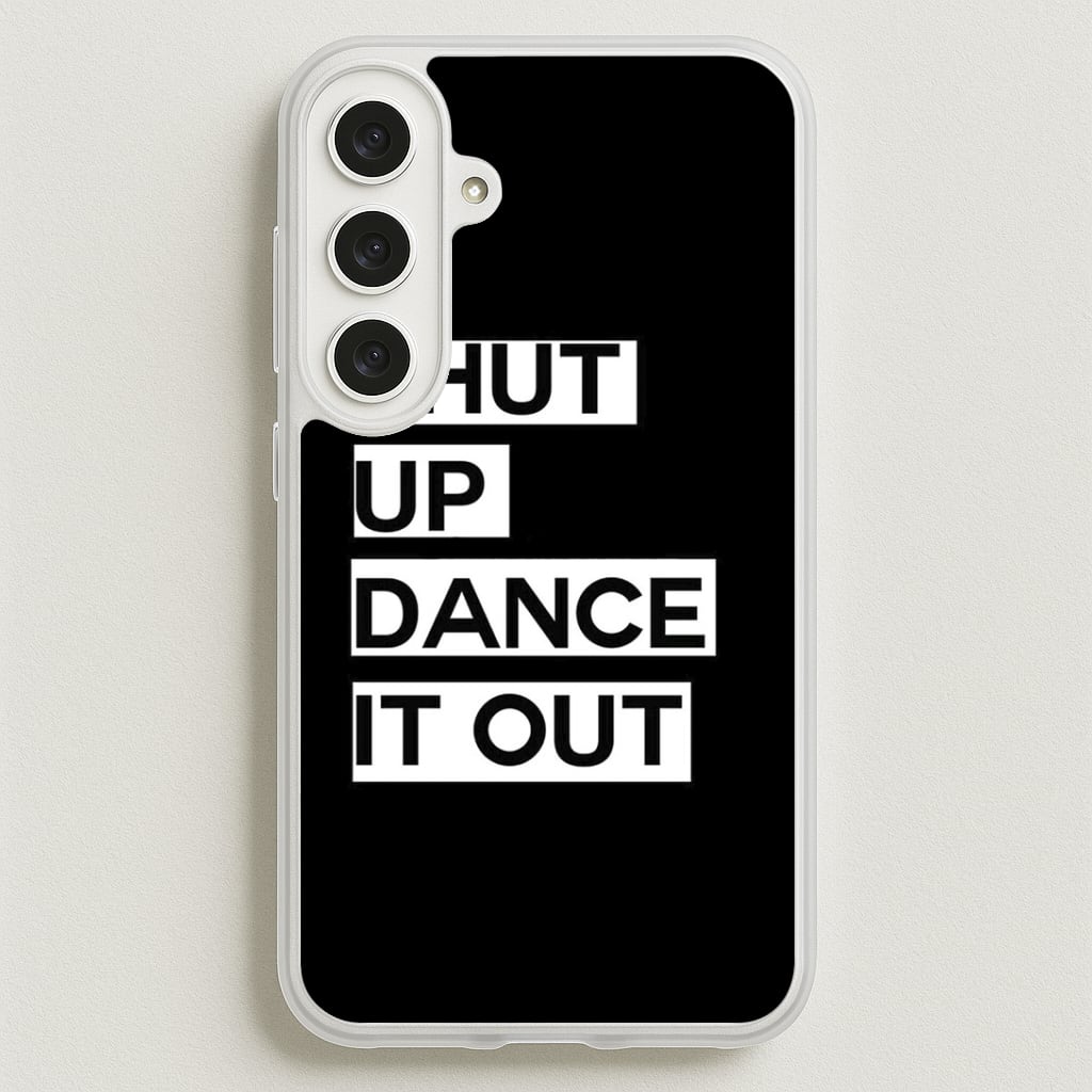 Shut Up Dance It Out - Grey's Phone Case for Galaxy S25FE