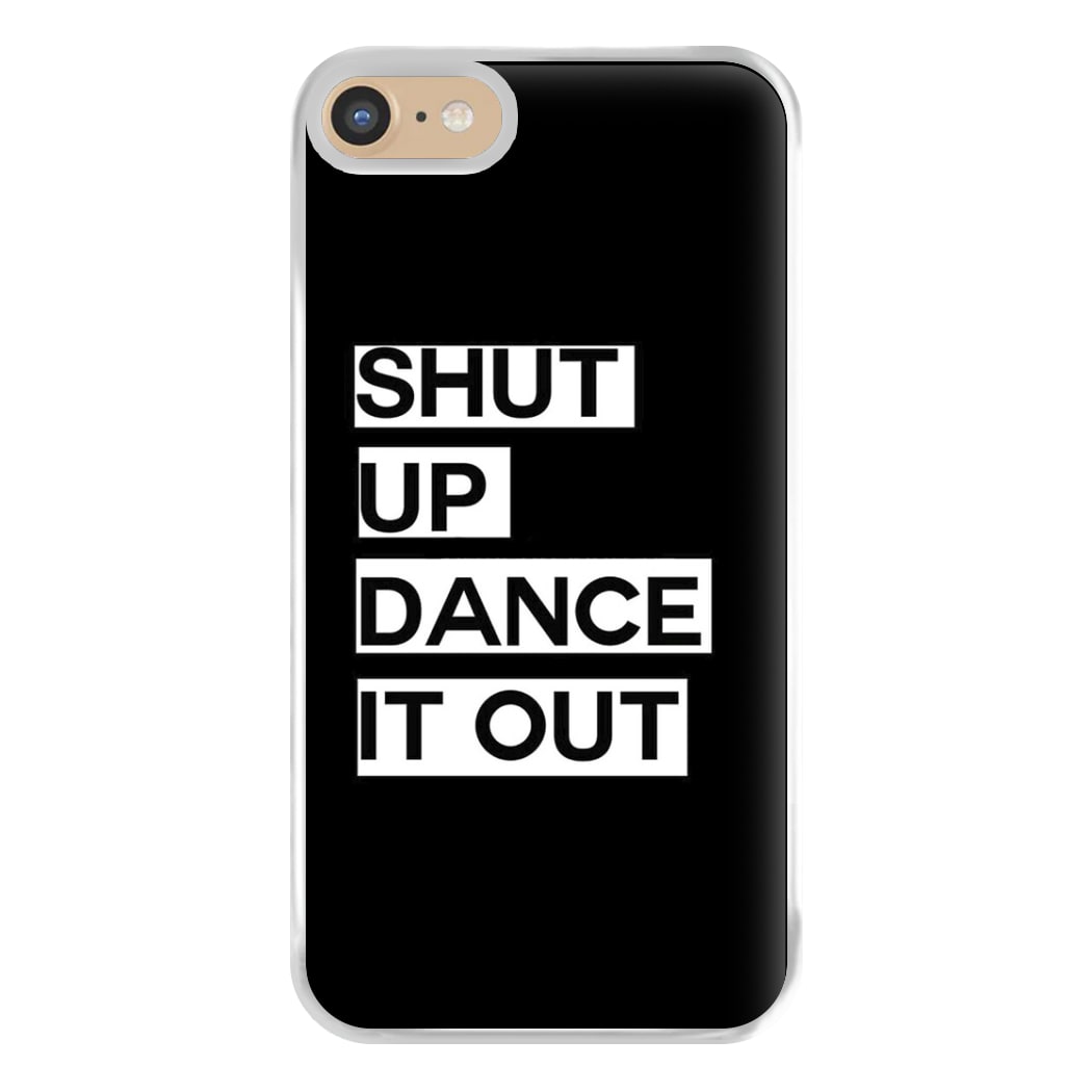 Shut Up Dance It Out - Grey's Phone Case for iPhone 6 / 7 / 8 / SE