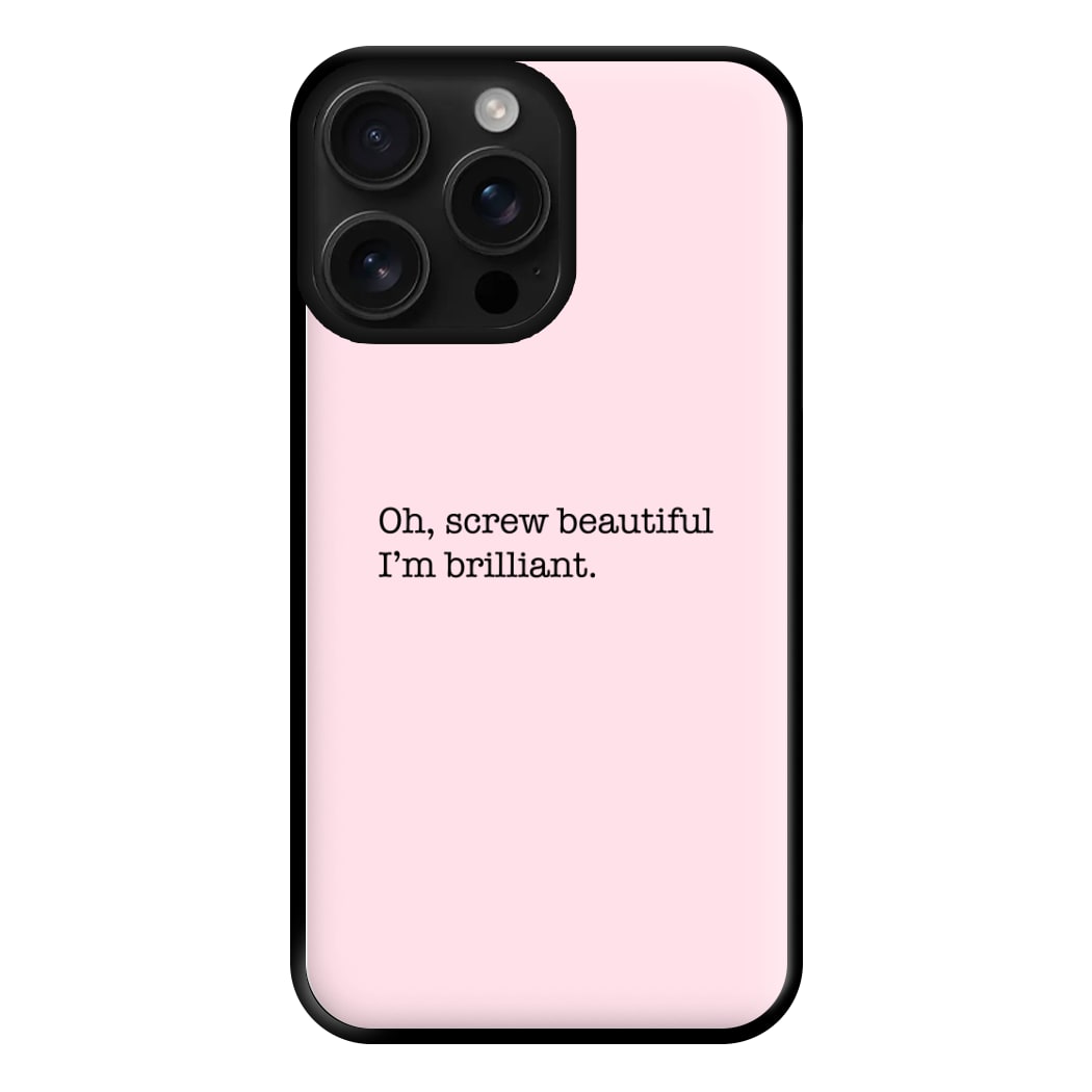 Oh, Screw Beautiful I'm Brilliant - Grey's Phone Case