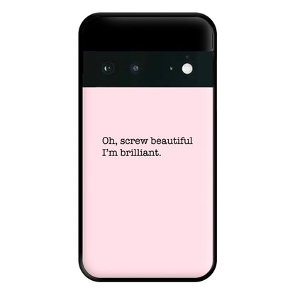 Oh, Screw Beautiful I'm Brilliant - Grey's Phone Case for Google Pixel 6a