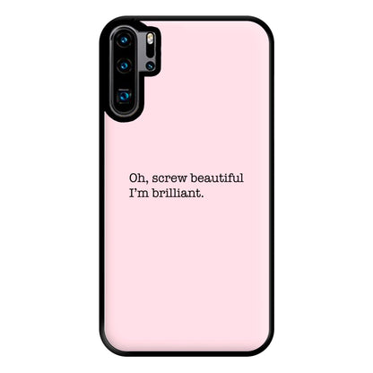 Oh, Screw Beautiful I'm Brilliant - Grey's Phone Case for Huawei P30 Pro