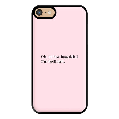 Oh, Screw Beautiful I'm Brilliant - Grey's Phone Case for iPhone 6 / 7 / 8 / SE