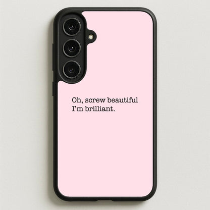 Oh, Screw Beautiful I'm Brilliant - Grey's Phone Case for Galaxy S25FE