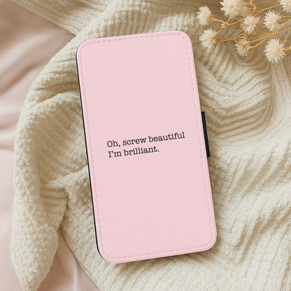 Oh, Screw Beautiful I'm Brilliant - Grey's Wallet Phone Case