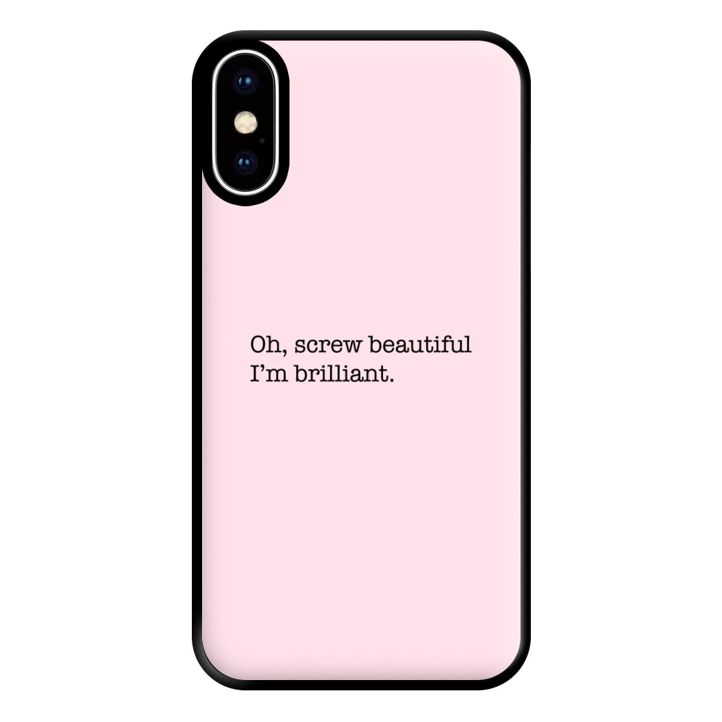 Oh, Screw Beautiful I'm Brilliant - Grey's Phone Case for iPhone XS Max