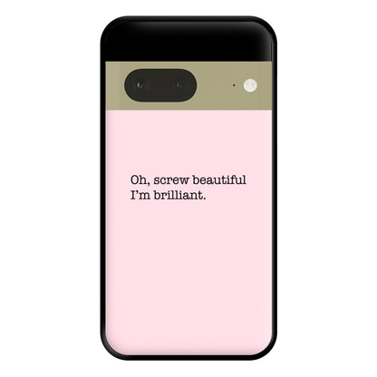 Oh, Screw Beautiful I'm Brilliant - Grey's Phone Case for Google Pixel 7a