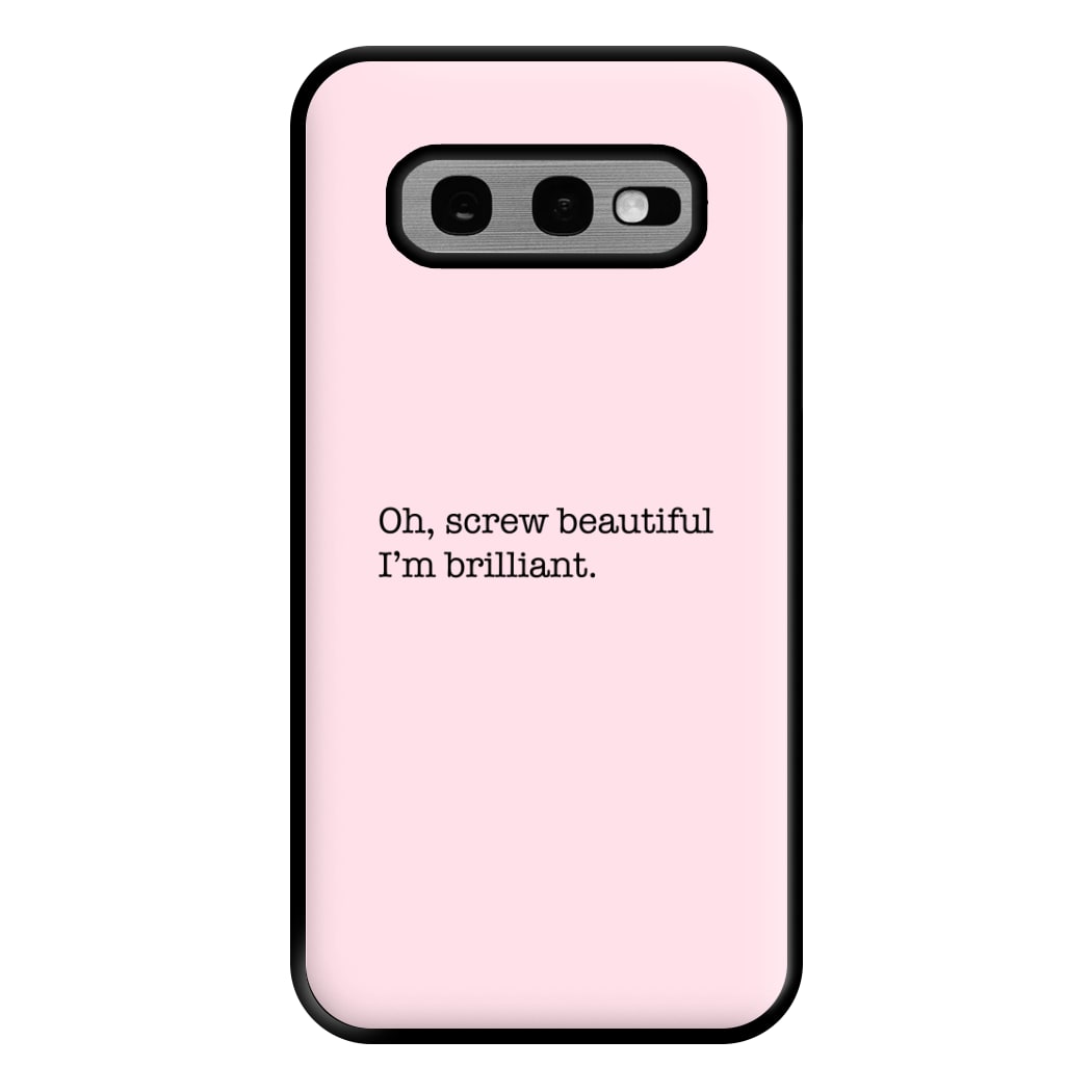 Oh, Screw Beautiful I'm Brilliant - Grey's Phone Case for Galaxy S10e