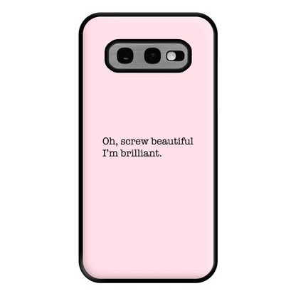 Oh, Screw Beautiful I'm Brilliant - Grey's Phone Case for Galaxy S10e