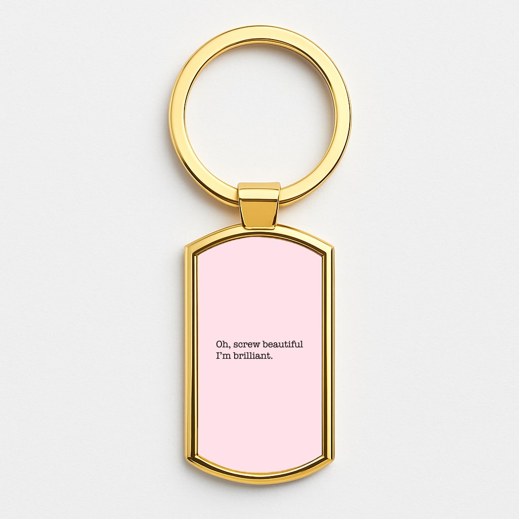 Oh, Screw Beautiful I'm Brilliant - Grey's Luxury Keyring