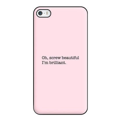 Oh, Screw Beautiful I'm Brilliant - Grey's Phone Case for iPhone 5 / 5s / SE 2016