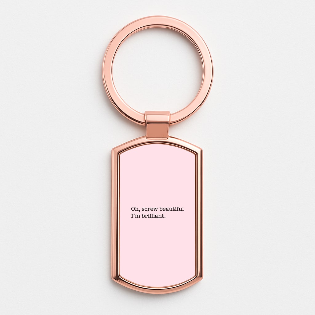 Oh, Screw Beautiful I'm Brilliant - Grey's Luxury Keyring
