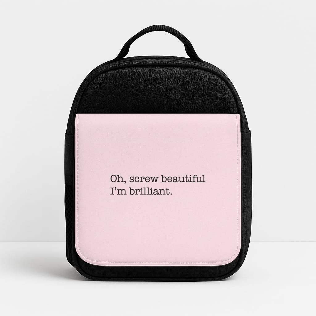 Oh, Screw Beautiful I'm Brilliant - Grey's Insulated Lunchbox