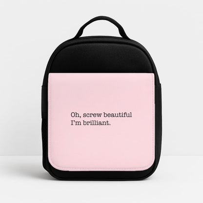 Oh, Screw Beautiful I'm Brilliant - Grey's Insulated Lunchbox