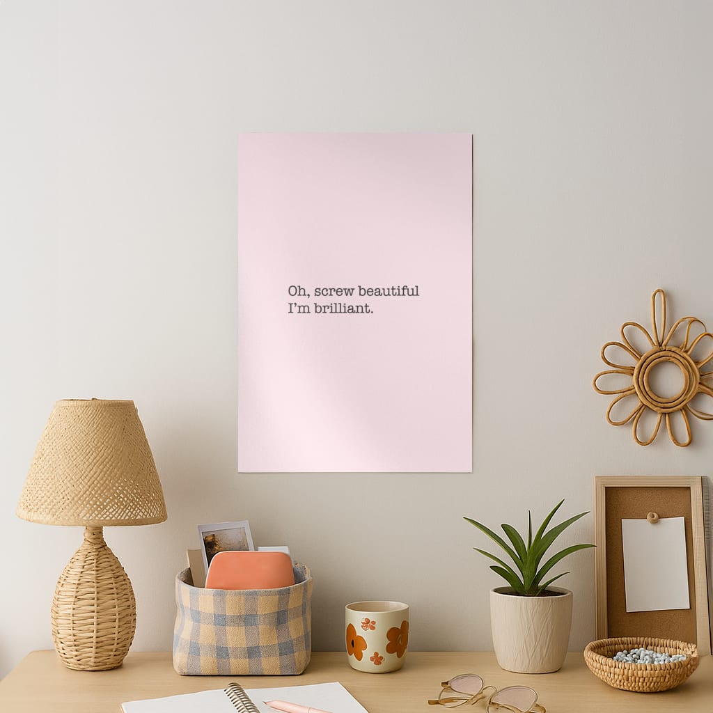 Oh, Screw Beautiful I'm Brilliant - Grey's Art Print