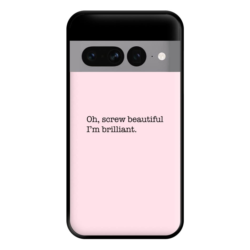 Oh, Screw Beautiful I'm Brilliant - Grey's Phone Case for Google Pixel 7 Pro