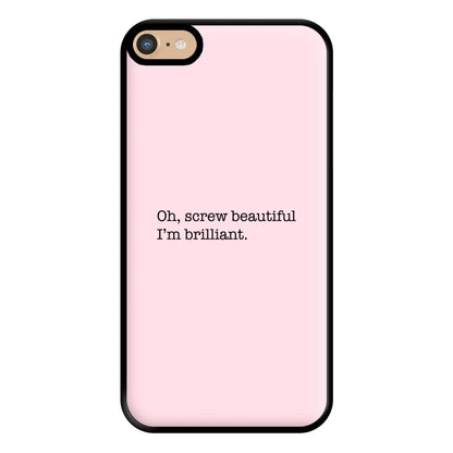 Oh, Screw Beautiful I'm Brilliant - Grey's Phone Case for iPhone 6 Plus / 7 Plus / 8 Plus