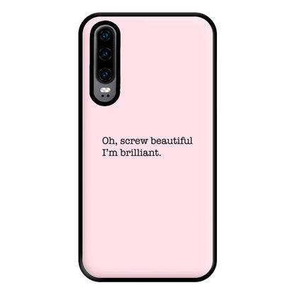 Oh, Screw Beautiful I'm Brilliant - Grey's Phone Case for Huawei P30