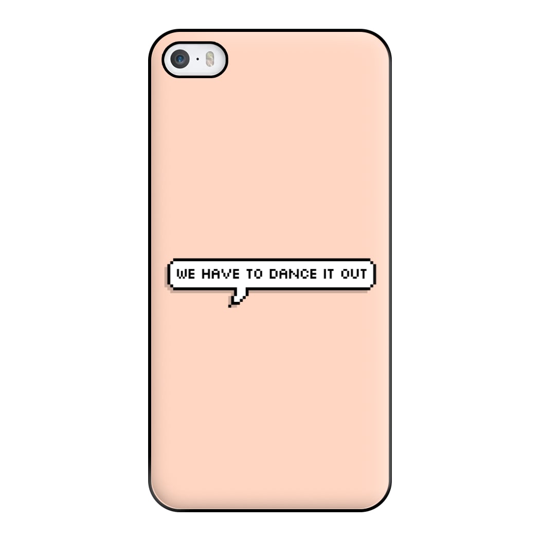 We Have To Dance It Out - Grey's Phone Case for iPhone 5 / 5s / SE 2016