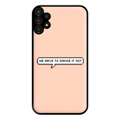 We Have To Dance It Out - Grey's Phone Case for Galaxy A13