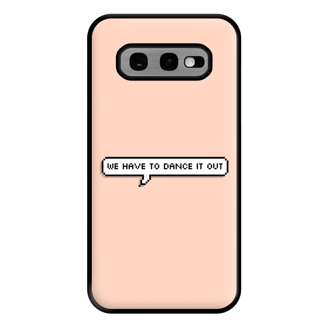 We Have To Dance It Out - Grey's Phone Case for Galaxy S10e