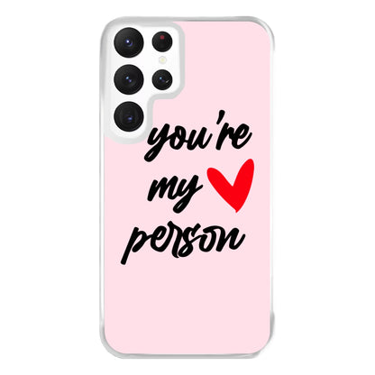 You're My Person Love - Grey's Phone Case for Galaxy S22 Ultra