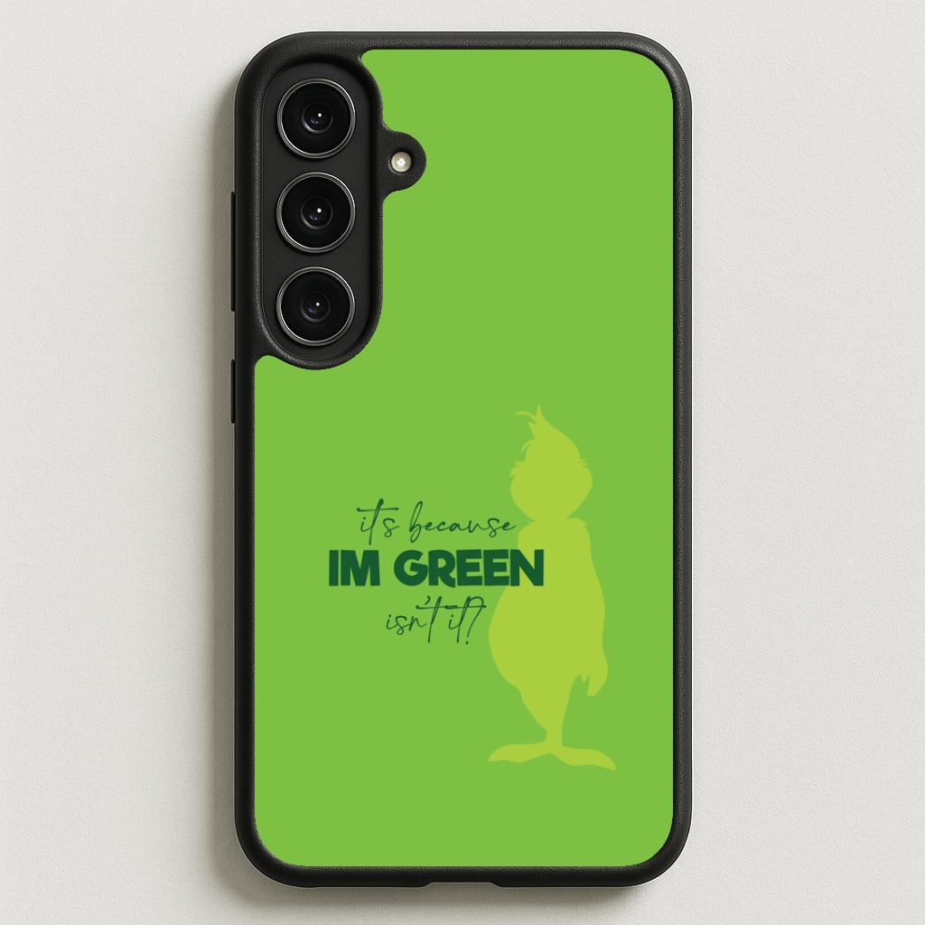 Because I'm Green Phone Case for Galaxy S25FE