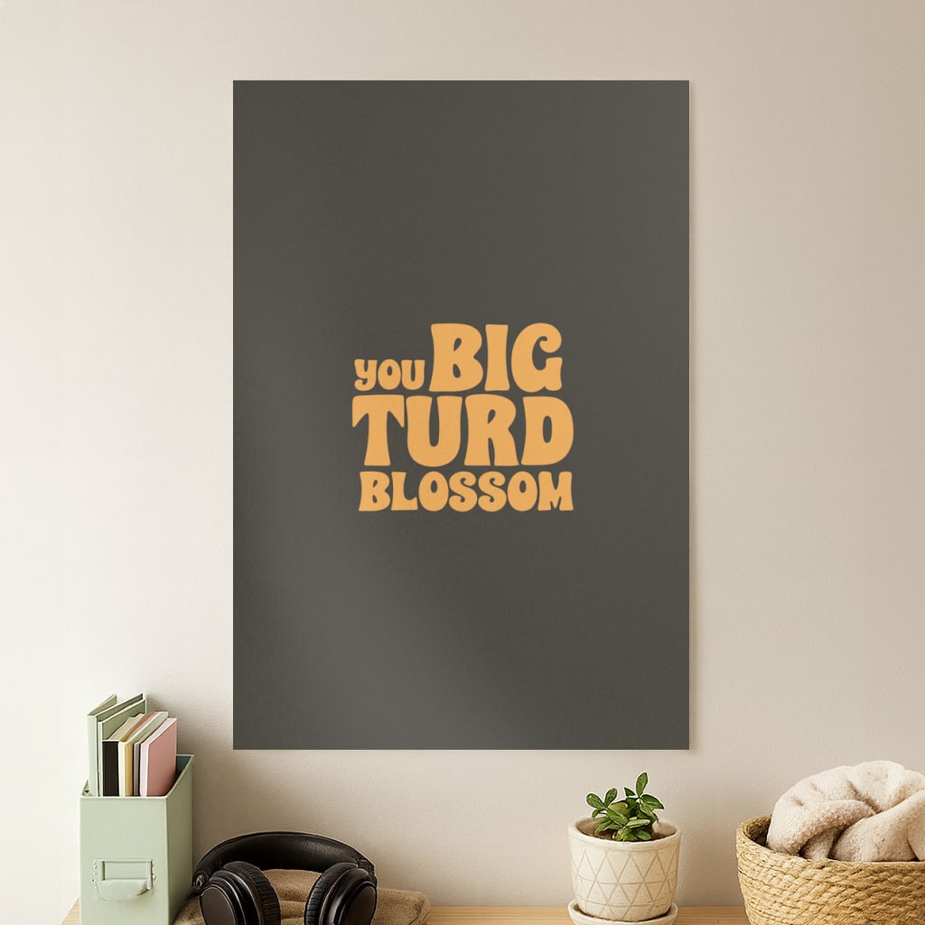 You Big Turd Blossom - GOTG Poster