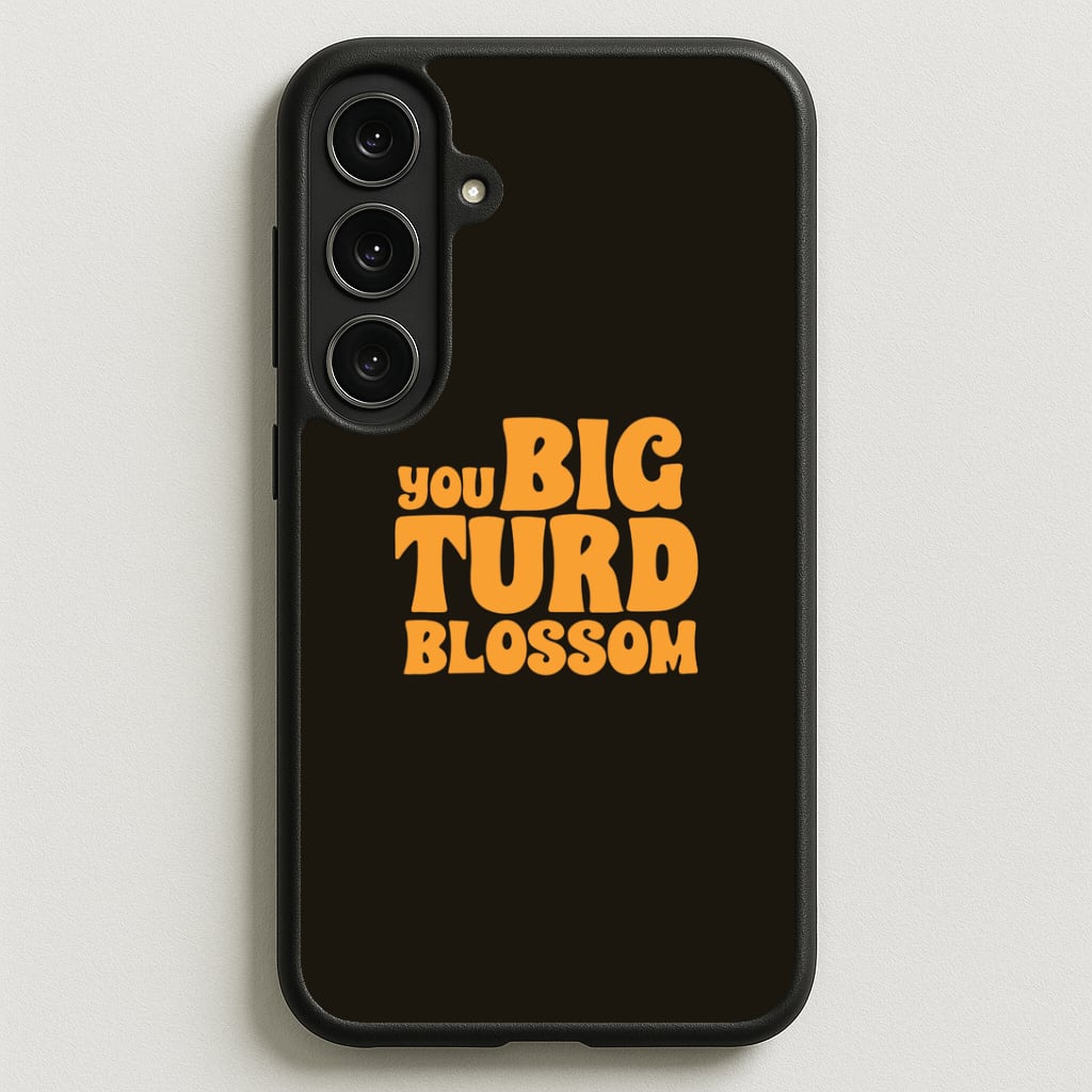 You Big Turd Blossom - GOTG Phone Case for Galaxy S25FE