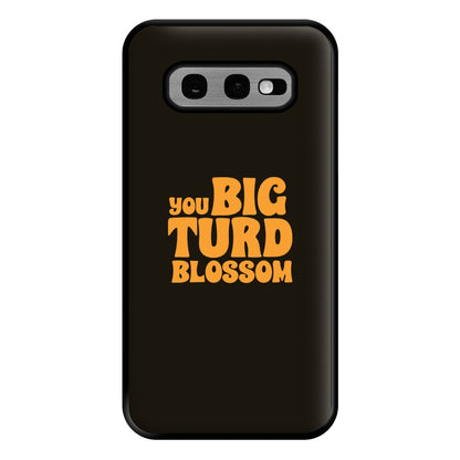 You Big Turd Blossom - GOTG Phone Case for Galaxy S10e