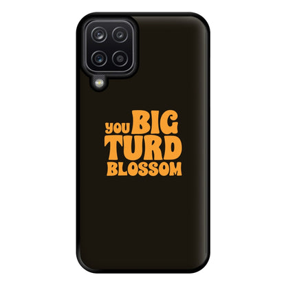 You Big Turd Blossom - GOTG Phone Case for Galaxy A12