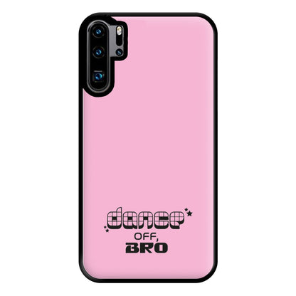 Dance Off, Bro - GOTG Phone Case for Huawei P30 Pro