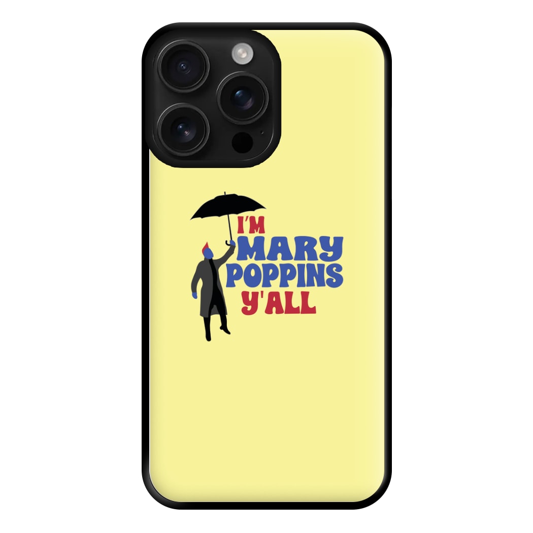 I'm Mary Poppins Y'all - GOTG Phone Case