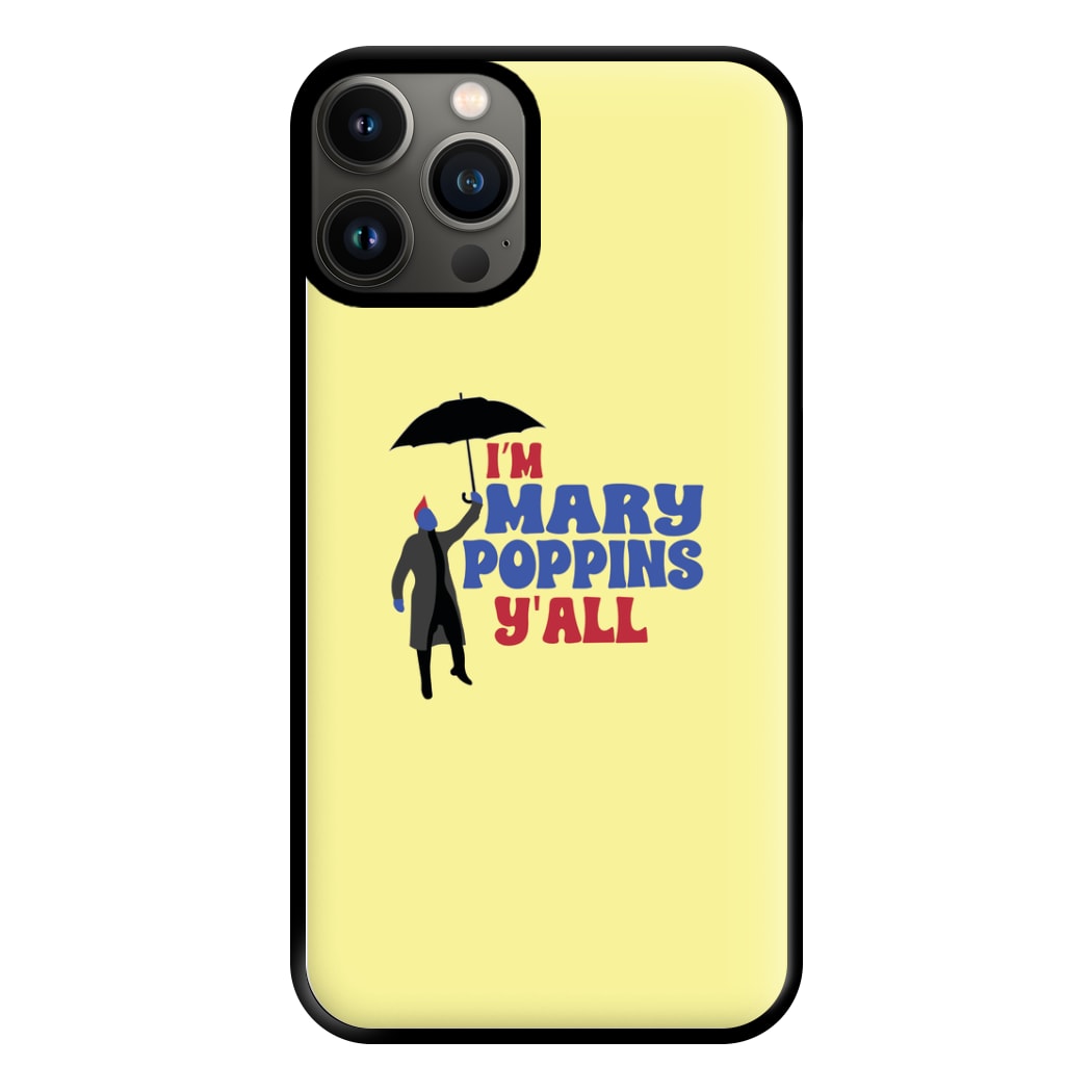 I'm Mary Poppins Y'all - GOTG Phone Case for iPhone 13 Pro Max