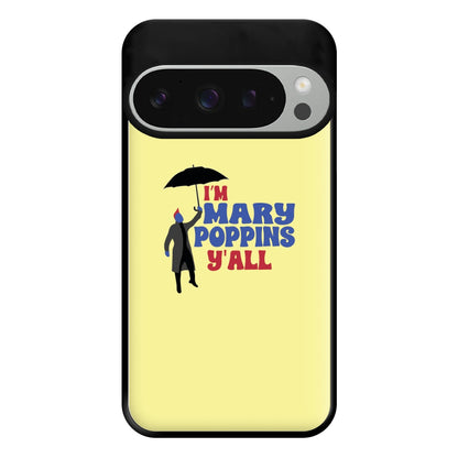 I'm Mary Poppins Y'all - GOTG Phone Case for Google Pixel 9 Pro XL