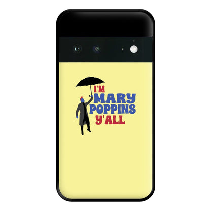 I'm Mary Poppins Y'all - GOTG Phone Case for Google Pixel 6a