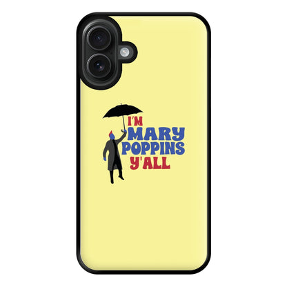 I'm Mary Poppins Y'all - GOTG Phone Case for iPhone 16 Plus