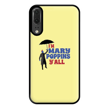 I'm Mary Poppins Y'all - GOTG Phone Case for Huawei P20