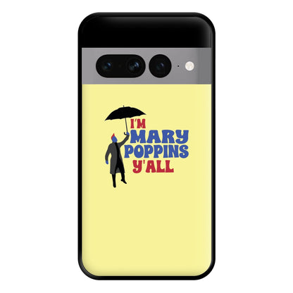 I'm Mary Poppins Y'all - GOTG Phone Case for Google Pixel 7 Pro