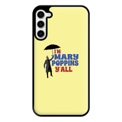 I'm Mary Poppins Y'all - GOTG Phone Case for Galaxy S23 Plus