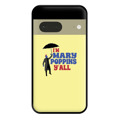 I'm Mary Poppins Y'all - GOTG Phone Case for Google Pixel 7a