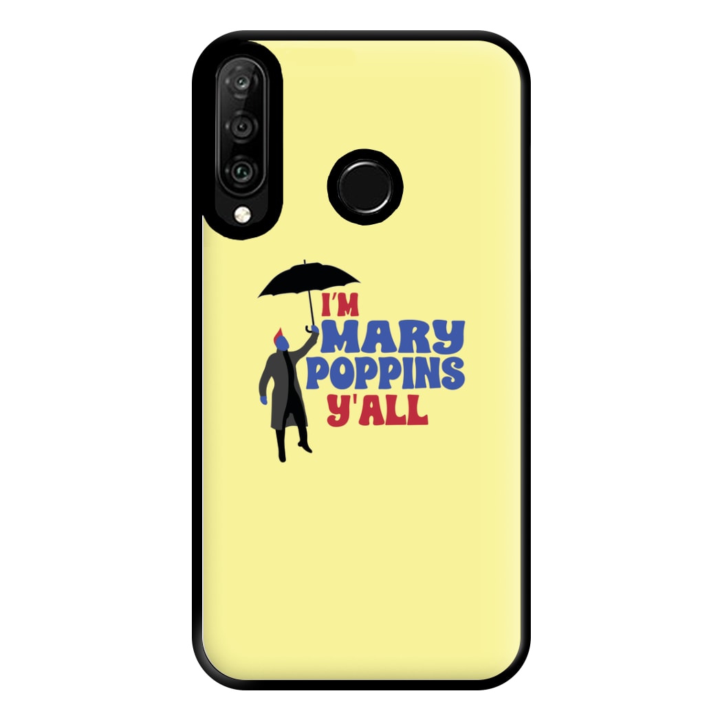 I'm Mary Poppins Y'all - GOTG Phone Case for Huawei P30 Lite