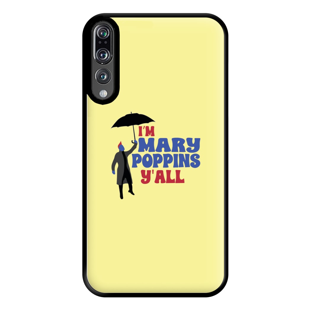 I'm Mary Poppins Y'all - GOTG Phone Case for Huawei P20 Pro