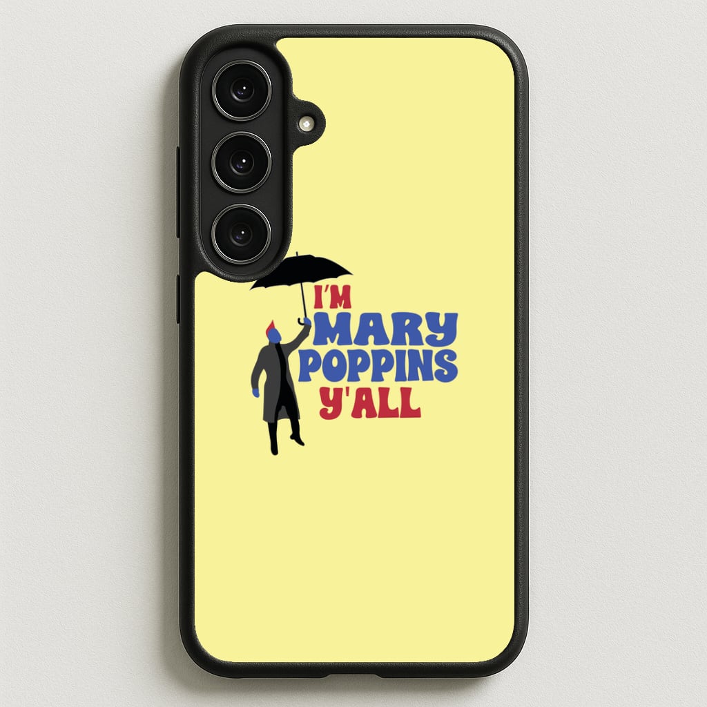 I'm Mary Poppins Y'all - GOTG Phone Case for Galaxy S25FE