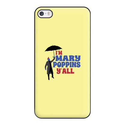 I'm Mary Poppins Y'all - GOTG Phone Case for iPhone 5 / 5s / SE 2016